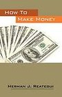 How to Make Money by Herman J Reategui (Paperback / softback, 2012)