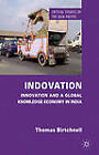 Indovation: Innovation and a Global Knowledge Economy in India by Thomas Birtchnell (Hardback, 2013)