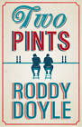 Two Pints by Roddy Doyle (Hardback, 2012)