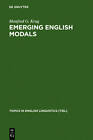 Emerging English Modals: A Corpus-based Study of Grammaticalization by Manfred G. Krug (Hardback, 2000)