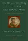 Readers and Reading Culture in the High Roman Empire: A Study of Elite Communities by William A. Johnson (Paperback, 2012)