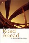 The Road Ahead: A Christian-Muslim Dialogue by Church Publishing Inc (Paperback / softback, 2004)