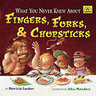 What You Never Knew About Fingers, Forks, & Chopsticks by Patricia Lauber (Paperback, 2009)