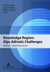 Knowledge Region: Alps-Adriatic Challenges: v. I: General Perspective by Peter Lang GmbH (Paperback, 2009)