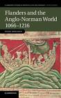 Flanders and the Anglo-Norman World, 1066-1216 by Eljas Oksanen (Hardback, 2012)