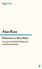 Reflections on Blue Water: Journeys in the Gulf of Naples and in the Aeolian Islands by Alan Ross (Paperback, 2012)