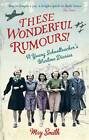 These Wonderful Rumours!: A Young Schoolteacher's Wartime Diaries 1939-1945 by May Smith (Paperback, 2013)