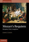 Mozart's Requiem: Reception, Work, Completion by Simon P. Keefe (Hardback, 2012)