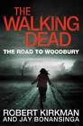 The Walking Dead: The Road to Woodbury by Robert Kirkman, Jay Bonansinga (Paperback, 2012)
