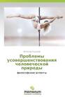 Problemy Usovershenstvovaniya Chelovecheskoy Prirody by Kudashov Vyacheslav (Paperback / softback, 2012)