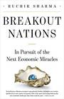 Breakout Nations: In Pursuit of the Next Economic Miracles by Ruchir Sharma (Hardback, 2012)