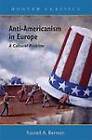 Anti-Americanism in Europe: A Cultural Problem by Russell A. Berman (Hardback, 2008)