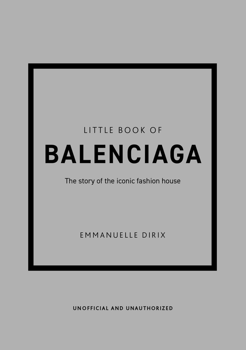 Little Book of Balenciaga The Story of the Iconic Fashion House