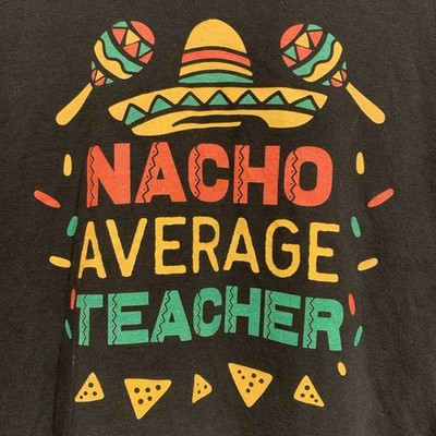 NACHO Average Teacher Black 4XL Pre-Shrunk Cotton T Shirt