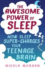 The Awesome Power of Sleep: How Sleep Super-Cha, Nicola-Morgan..