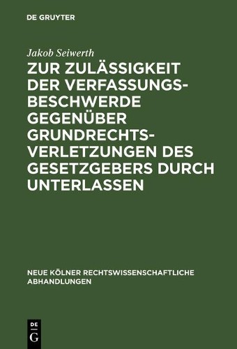 Jakob Seiwerth Zur Zulässigkeit der Verfassungsbeschwerde gegenüber G (Hardback)