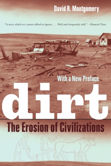 Dirt The Erosion of Civilizations by David R. Montgomery (Paperback Book)