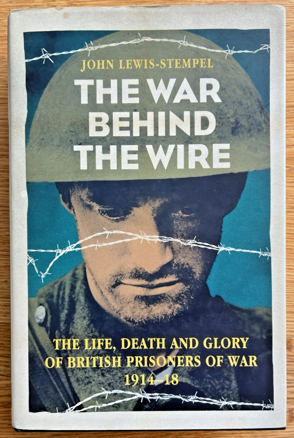 The War Behind the Wire : The Life, Death and Glory of British Prisoners of war.