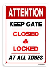 Attention Metal Sign Keep Gate Closed And Locked At All Times Sign 8x12 Inch ...