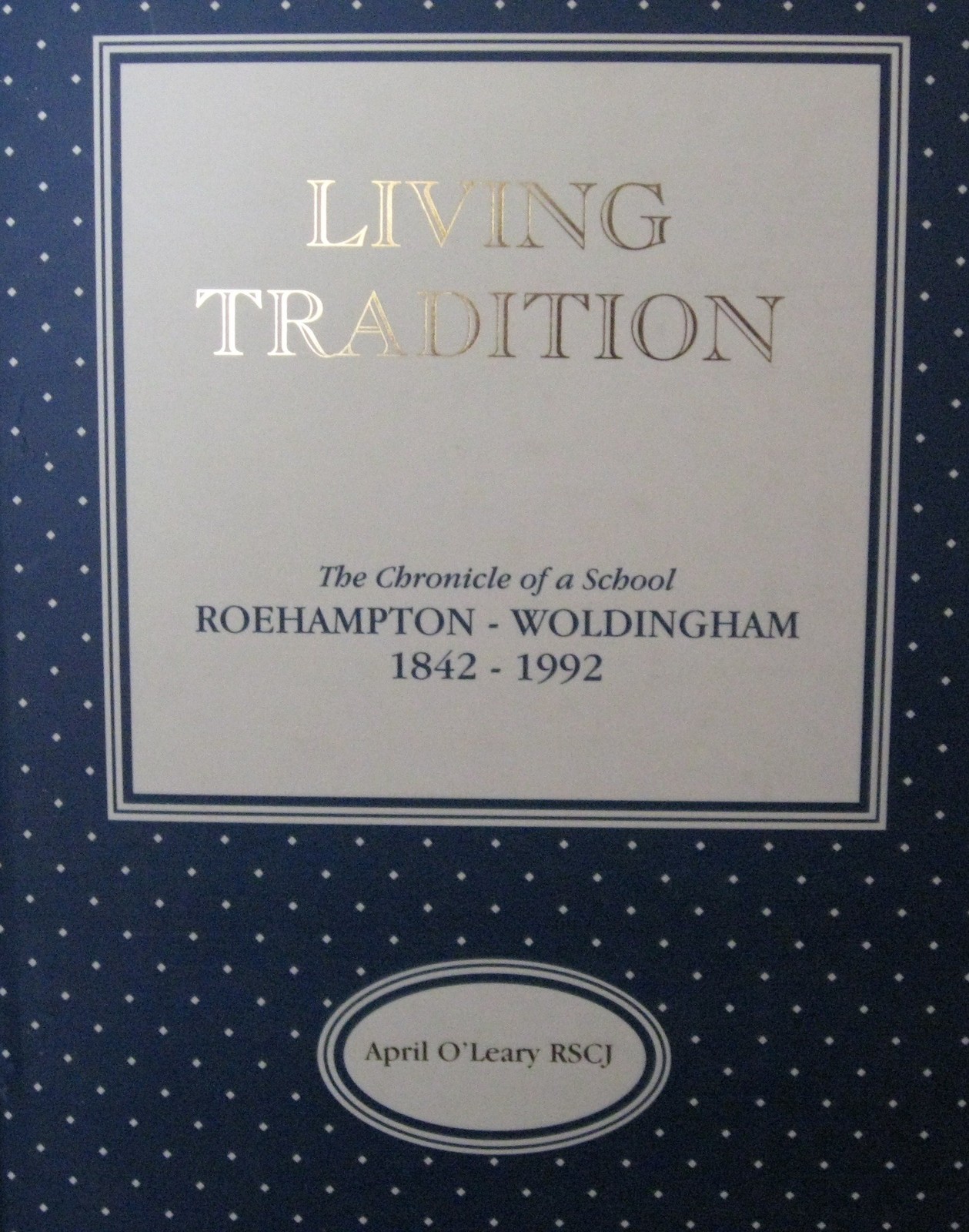 Living Tradition The Chronicle of a School - April O'Leary - HBK - Very Good