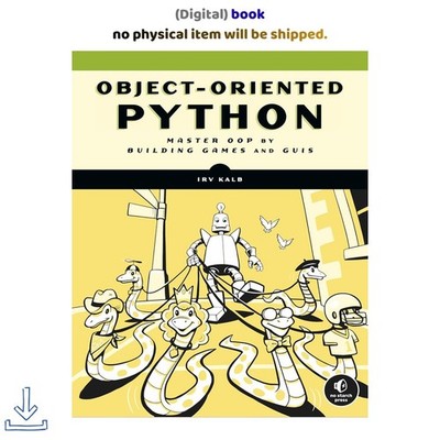 Irv Kalb Object-Oriented Python: Master OOP by Building 2022