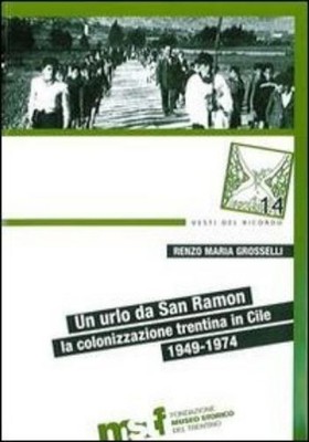 Renzo Maria Gro Un urlo da San Ramon. La colonizzazione trentina in  (Paperback)