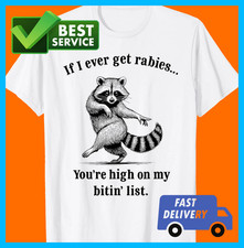 If I Ever Get Rabies You  re High On My Bitin  List Raccoon T-Shirt JH728