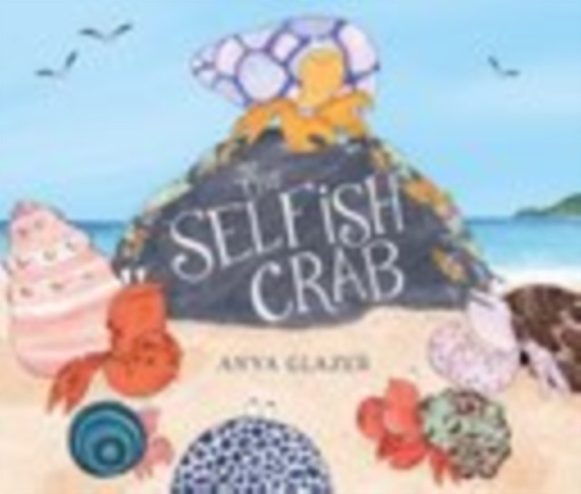 The Selfish Crab by Anya Glazer (Paperback Book)