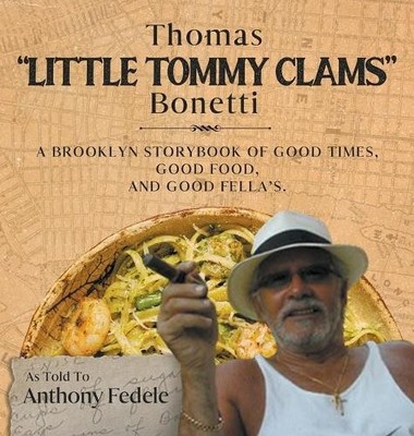 Anthony Fedele` Thomas ''Little Tommy Clams'' Bonetti (Gebundene Ausgabe)