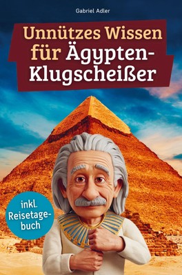 Gabriel Adler | Unnützes Wissen für Ägypten-Klugscheißer | Taschenbuch | Deutsch