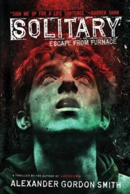 Solitary: Escape from Furnace 2 - Paperback By Smith, Alexander Gordon - GOOD