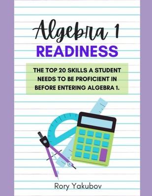 Algebra 1 Readiness: Getting Ready for Algebra 1: 20 Skills and Topics to Make A