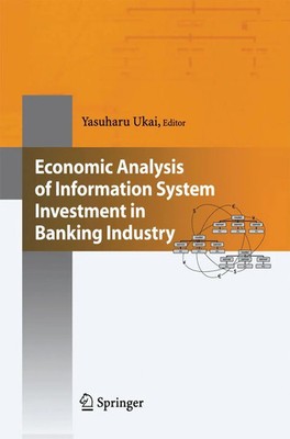 Economic Analysis of Information System Investment in Banking Industry Ukai Buch