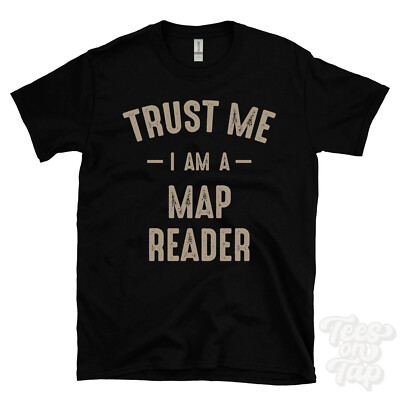 TRUST ME I AM A MAP READER T-SHIRT bestes lustiges tolles Geschenk