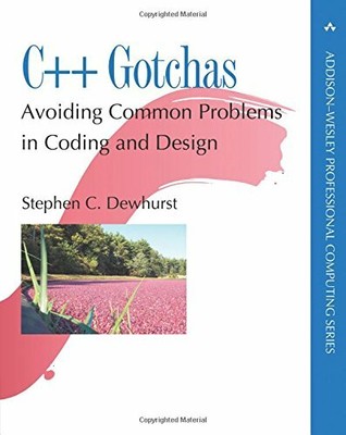 C++ Gotchas: Avoiding Common Problems in Codi by Dewhurst, Stephen C. 0321125185