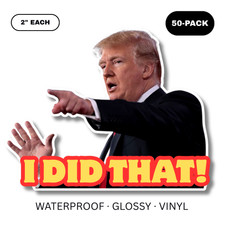 50 pack Donald Trump "I DID THAT " Stickers 2" Waterproof Vinyl Gas Pump Decals