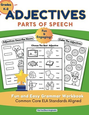 Adjectives: Parts Of Speech - Fun and Easy Grammar Workbook: Common Core ELA Sta