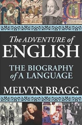 The Adventure of English : The Biography of a Language Perfect Me