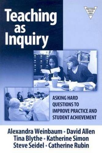 Teaching as Inquiry – Asking Hard Questions to Improve Practice and Student Ach…
