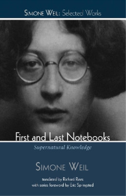 Simone Weil First and Last Notebooks (Taschenbuch) Simone Weil: Selected Works