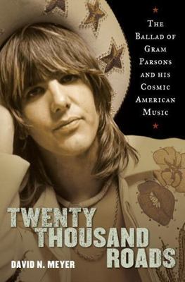 Twenty Thousand Roads: The Ballad of Gram Parsons and His Cosmic American Music,