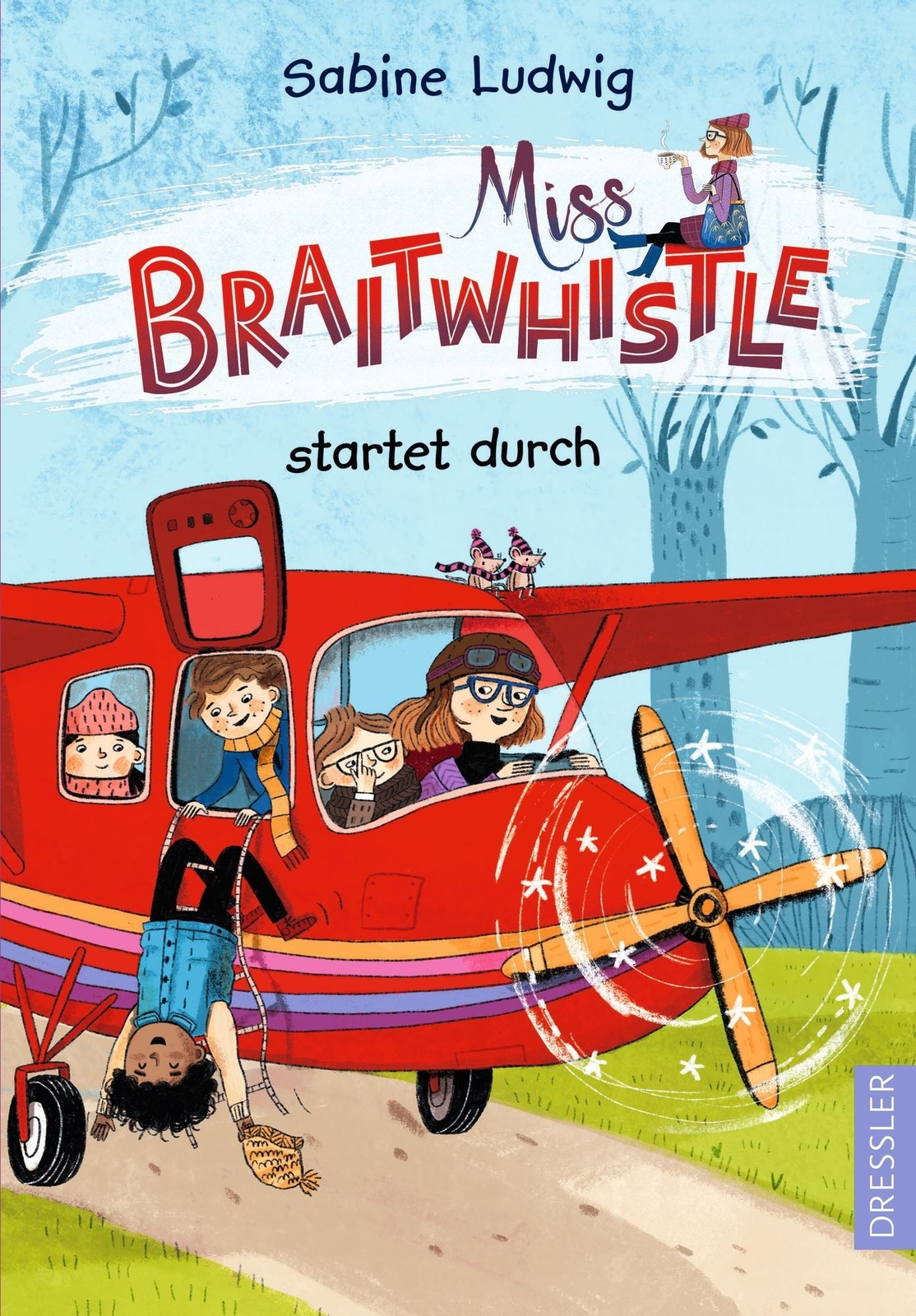 Miss Braitwhistle 6. Miss Braitwhistle Startet Durch | Sabine Ludwig |