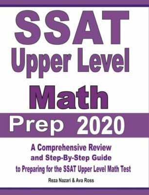 SSAT Upper Level Math Prep 2020: A Comprehensive Review and Step-By-Step Guid...