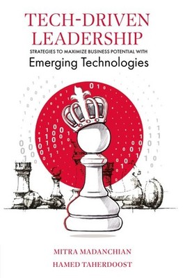 Tech-Driven Leadership : Strategies to Maximize Business Potential With Emerg...