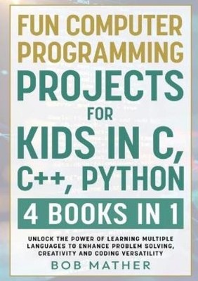 Bob Mather Fun Computer Programming Projects for Kids in C, C++, P (Taschenbuch)