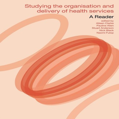 Studying the Organisation and Delivery of Health Services A Reade
