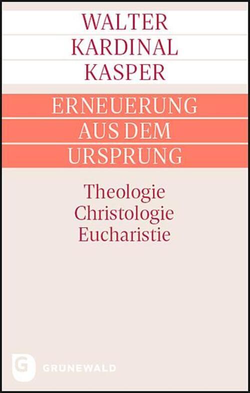 Thumbnail - Erneuerung Aus Dem Ursprung | Theologie - Christologie - Eucharistie |