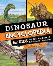 Dinosaur Encyclopedia for Kids: The Big Book of Prehistoric Creatures (Paperback