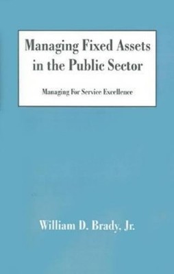 William D Brady Managing Fixed Assets in the Public Sector (Taschenbuch)