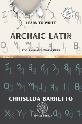 Learn To Write Archaic Latin (Illustrated): Foreign Language Learning Workbook.